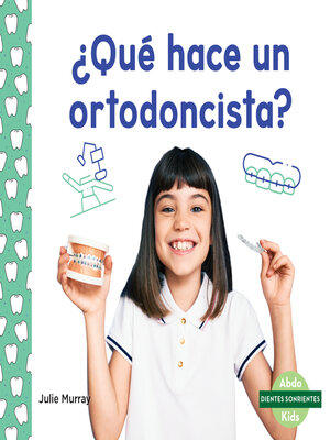 cover image of ¿Qué hace un ortodoncista? (What Does an Orthodontist Do?)